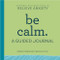 Be Calm: A Guided Journal (Prompts and Practices to Relieve Anxiety) by Christopher Hutcheson LCSW, 9781638070115