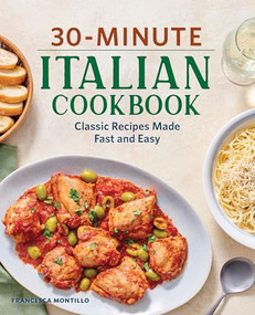 30-Minute Italian Cookbook (Classic Recipes Made Fast and Easy) by Francesca Montillo, 9781638070283