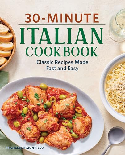 30-Minute Italian Cookbook (Classic Recipes Made Fast and Easy) by Francesca Montillo, 9781638070283