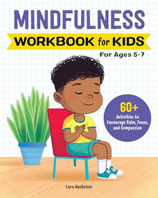 Mindfulness Workbook for Kids (60+ Activities to Encourage Calm, Focus, and Compassion) by Lara Hocheiser, 9781638070542