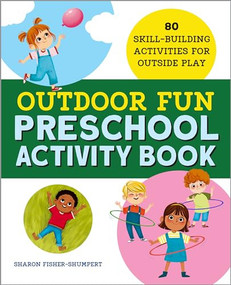 Outdoor Fun Preschool Activity Book (80 Skill-Building Activities for Outside Play) by Sharon Fisher-Shumpert, 9781638071013