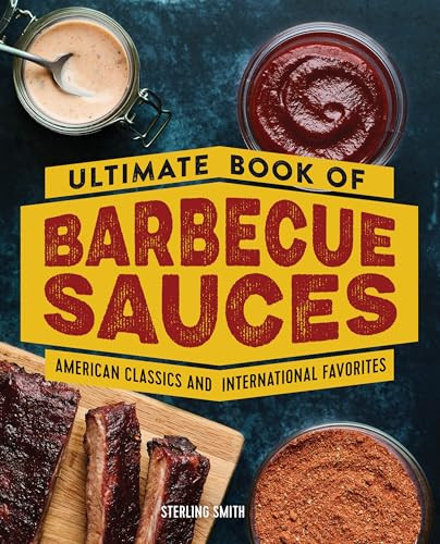 Ultimate Book of Barbecue Sauces (American Classics and International Favorites) by Sterling Smith, 9781638071044