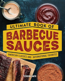 Ultimate Book of Barbecue Sauces (American Classics and International Favorites) by Sterling Smith, 9781638071044