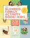 The Blended Family Activity Book for Kids (50 Fun Activities to Help Children Navigate Change) by April Eldemire LMFT, 9781638071952