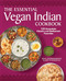 The Essential Vegan Indian Cookbook (100 Home-Style Classics and Restaurant Favorites) by Priya Lakshminarayan, 9781638072010