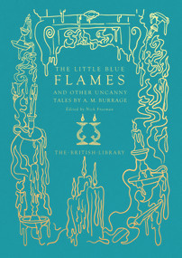 The Little Blue Flames (and Other Uncanny Tales by A. M. Burrage) by A. M. Burrage, Nick Freeman, 9780712354127