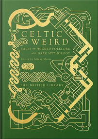 Celtic Weird (Tales of Wicked Folklore and Dark Mythology) by Johnny Mains, 9780712354325