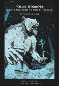 Polar Horrors (Chilling Tales from the Ends of the Earth) by John Miller, 9780712354424