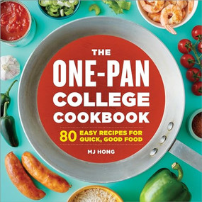 The One-Pan College Cookbook (80 Easy Recipes for Quick, Good Food) by MJ Hong, 9781638073093