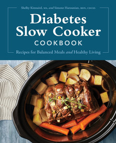 Diabetes Slow Cooker Cookbook (Recipes for Balanced Meals and Healthy Living) by Shelby Kinnaird MS, Simone Harounian RDN, CDCES, 9781638073147