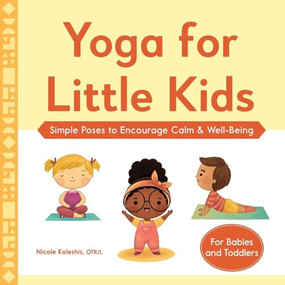 Yoga for Little Kids (Simple Poses to Encourage Calm & Well-Being) by Nicole Koleshis, 9781638073239