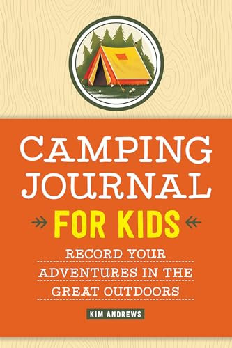 Camping Journal for Kids (Record Your Adventures in the Great Outdoors) by Kim Andrews, 9781638073253