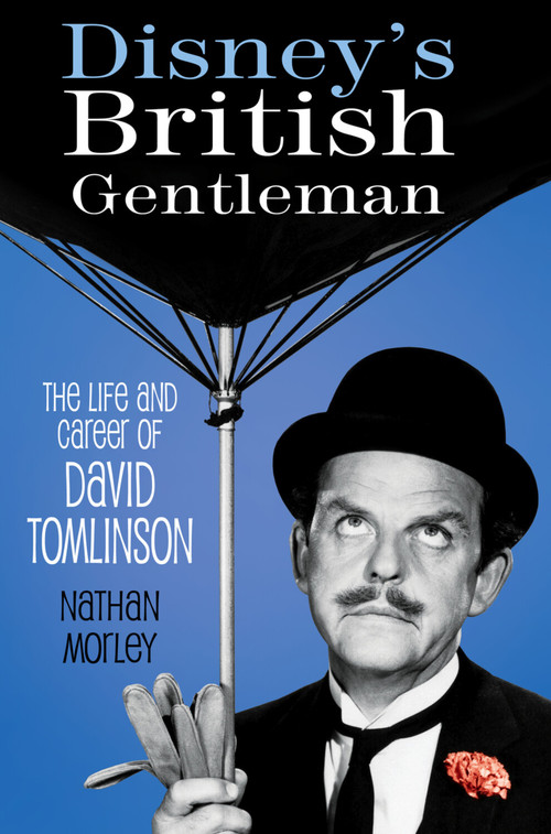 Disney's British Gentleman (The Life and Career of David Tomlinson) - 9780750993302 by Nathan Morley