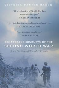 Remarkable Journeys of the Second World War (A Collection of Untold Stories) by Victoria Panton Bacon, 9780750994866