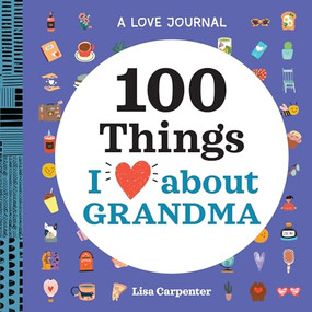 A Love Journal: 100 Things I Love about Grandma - 9781638073437 by Lisa Carpenter, 9781638073437