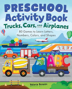 Preschool Activity Book Trucks, Cars, and Airplanes (80 Games to Learn Letters, Numbers, Colors, and Shapes) by Valerie Deneen, 9781638073543