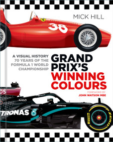 Grand Prix's Winning Colours (A Visual History - 70 Years of the Formula 1 World Championship) by Mick Hill, John Watson, 9780750996150