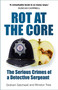 Rot at the Core (The Serious Crimes of a Detective Sergeant) - 9780750996181 by Graham Satchwell, Winston Trew, 9780750996181