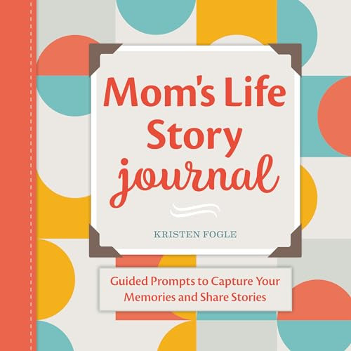 Mom's Life Story Journal (Guided Prompts to Capture Your Memories and Share Stories) by Kristen Fogle, 9781638073642