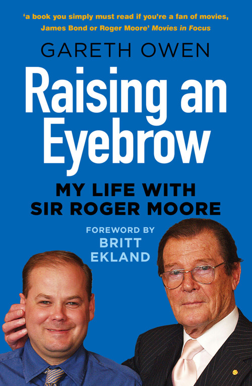 Raising an Eyebrow (My Life with Sir Roger Moore) - 9780750997515 by Gareth Owen, Britt Ekland, 9780750997515