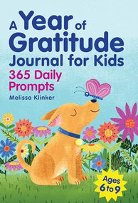 A Year of Gratitude Journal for Kids (365 Daily Prompts) by Melissa Klinker, 9781638073857