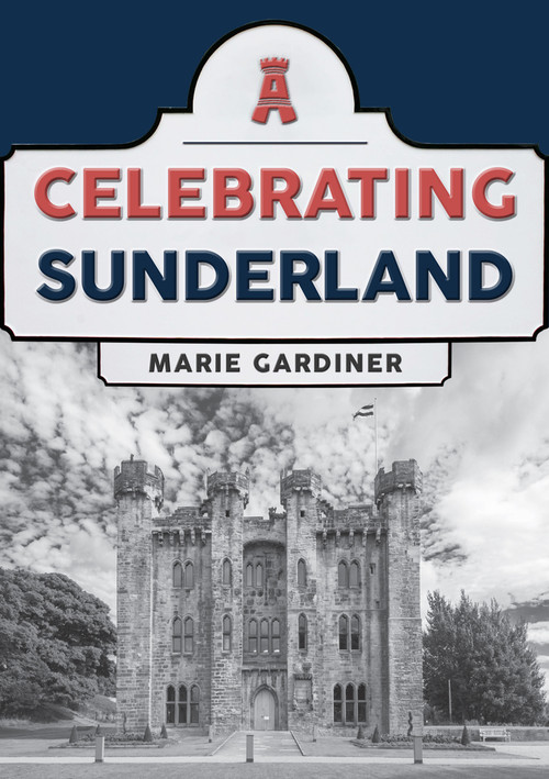 Celebrating Sunderland by Marie Gardiner, 9781398101470