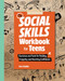 The Social Skills Workbook for Teens (Exercises and Tools for Building Empathy and Boosting Confidence) by Kate Gladdin, 9781638074298
