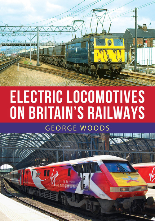 Electric Locomotives on British Railways by George Woods, 9781398102019