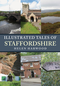 Illustrated Tales of Staffordshire by Helen Harwood, 9781398107762