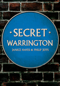 Secret Warrington by Janice Hayes, Philip Jeffs, 9781398108165