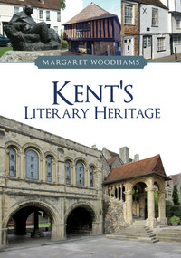 Kent's Literary Heritage by Margaret Woodhams, 9781398110618