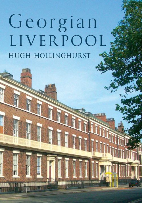 Georgian Liverpool by Hugh Hollinghurst, 9781398110632
