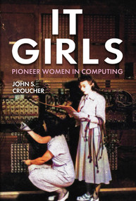 IT Girls (Pioneer Women in Computing) by John S. Croucher, 9781398112292