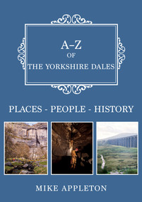 A-Z of the Yorkshire Dales by Mike Appleton, 9781398112636