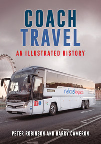 Coach Travel (An Illustrated History) by Peter Robinson, Harry Cameron, 9781398113114