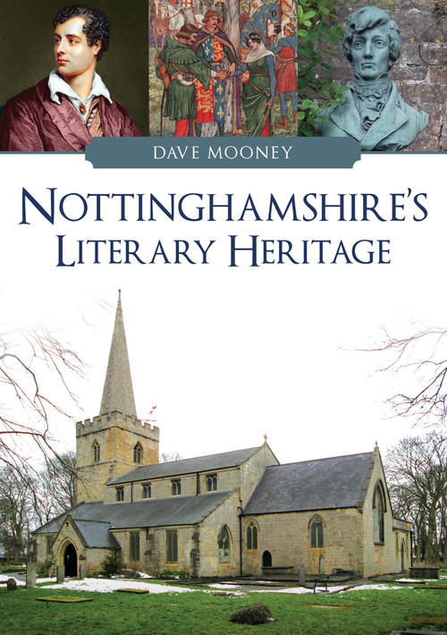 Nottinghamshire's Literary Heritage by Dave Mooney, 9781398113251