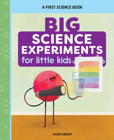 Big Science Experiments for Little Kids (A First Science Book for Ages 3 to 5) by Jason Lindsey, 9781638075066
