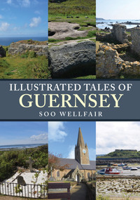 Illustrated Tales of Guernsey by Soo Wellfair, 9781398113930