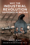 Why the Industrial Revolution Happened in Britain by Jeremy Black, 9781398114494