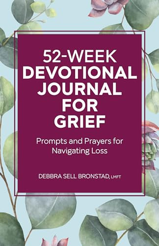 52-Week Devotional Journal for Grief (Prompts and Prayers for Navigating Loss) by Debbra Sell Bronstad LMFT, 9781638076544