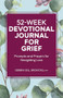 52-Week Devotional Journal for Grief (Prompts and Prayers for Navigating Loss) by Debbra Sell Bronstad LMFT, 9781638076544