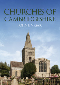 Churches of Cambridgeshire by John E. Vigar, 9781398114593