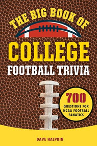 The Big Book of College Football Trivia (700 Questions for NCAA Football Fanatics) by David Halprin, 9781638076773
