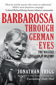 Barbarossa Through German Eyes (The Biggest Invasion in History) - 9781398115514 by Jonathan Trigg, 9781398115514