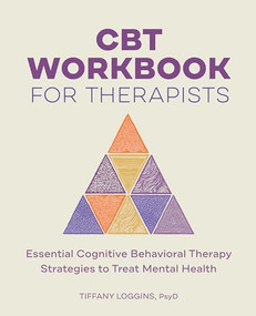 CBT Workbook for Therapists (Essential Cognitive Behavioral Therapy Strategies to Treat Mental Health) by Tiffany Loggins Psy.D., 9781638077527
