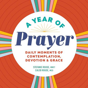 A Year of Prayer (Daily Moments of Contemplation, Devotion & Grace) by Stefanie Rouse, Caleb Rouse MEd, 9781638077596