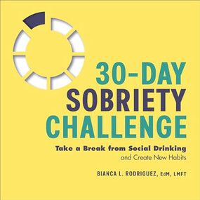 30-Day Sobriety Challenge (Take a Break from Social Drinking and Create New Habits) by Bianca L. Rodriguez EdM, LMFT, 9781638077886
