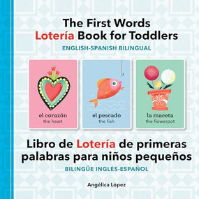 The First Words Lotería Book for Toddlers English-Spanish Bilingual by Angélica López, 9781638077893