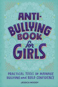 Anti-Bullying Book for Girls (Practical Tools to Manage Bullying and Build Confidence) by Jessica Woody, 9781638079118