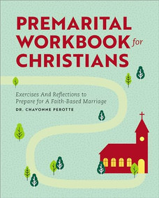 Premarital Workbook for Christians (Exercises and Reflections to Prepare for a Faith-Based Marriage) by Dr. Chavonne Perotte, 9781638079316